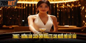 Hướng Dẫn Cách Chơi Roulette Cho Người Mới Bắt Đầu