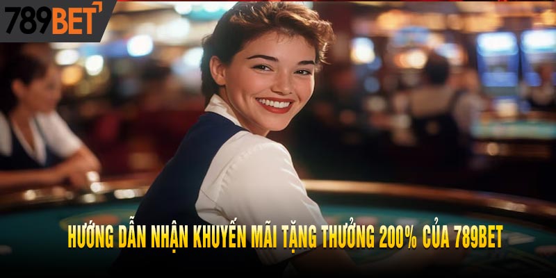 NHÀ CÁI 789BET KHUYẾN MÃI 200% CHO THÀNH VIÊN CŨ TRỞ LẠI