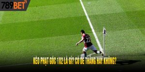 Kèo Phạt Góc 1x2 Là Gì? Có Dễ Thắng Hay Không?