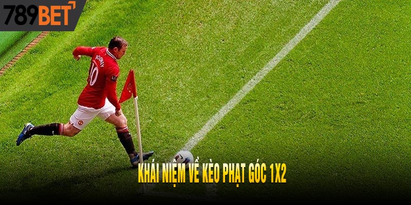 Kèo Phạt Góc 1x2 Là Gì? Có Dễ Thắng Hay Không?