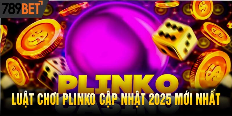 Plinko là gì? Chiến thuật đơn giản kiếm tiền hiệu quả